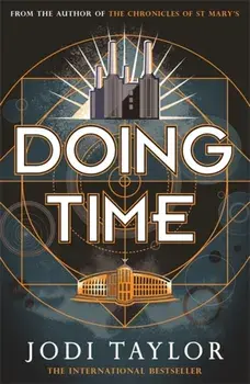 Doing Time. a hilarious new spinoff from the Chronicles of St Mary's series, Paperback/Jodi Taylor