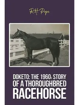 Doketo: The 1960s Story of a Thoroughbred Racehorse, Paperback/R.H. Pope