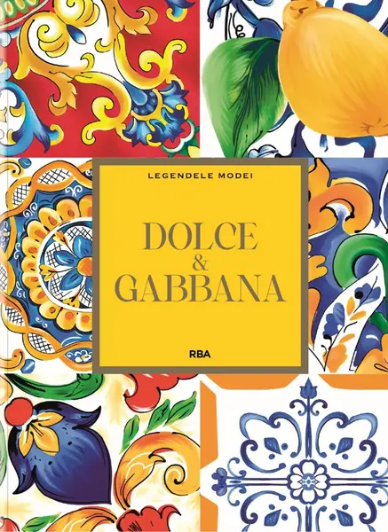 Dolce & Gabbana. Numarul 10. Legendele modei