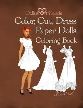 Dollys and Friends; Color, Cut, Dress Paper Dolls Coloring Book, Paperback/Dollys and Friends