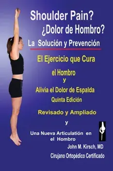 Dolor de Hombro?: La Solucion & Prevencion, Quinta Edicion, Revisado y Ampliado, Paperback/John M. Kirsch