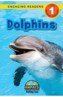 Dolphins: Animals That Make a Difference! (Engaging Readers, Level 1) - Ashley Lee