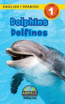 Dolphins / Delfines: Bilingual (English / Spanish) (Inglés / Español) Animals That Make a Difference! (Engaging Readers, Level 1), Hardcover/Ashley Lee