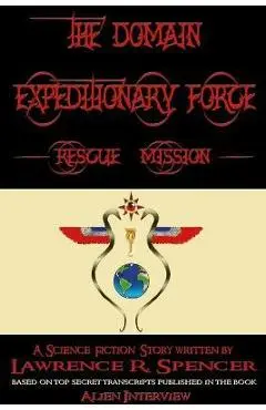 Domain Expeditionary Force Rescue Mission - Lawrence R. Spencer