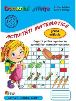 Domeniul Stiinte. Activitati matematice. Grupa mijlocie/Cristina Beldianu, Estera Tintesan