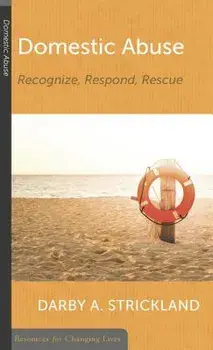 Domestic Abuse: Recognize, Respond, Rescue, Paperback/Darby A. Strickland