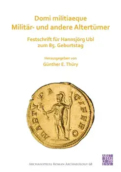 Domi militiaeque: Militar- und andere Altertumer. Festschrift fur Hannsjorg Ubl zum 85. Geburtstag, Paperback/***