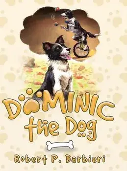 Dominic the Dog, Hardcover/Robert P. Barbieri