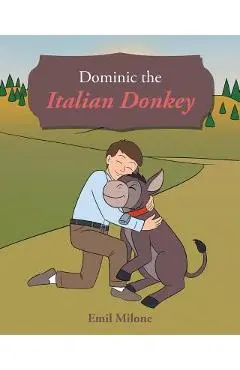 Dominic the Italian Donkey - Emil Milone