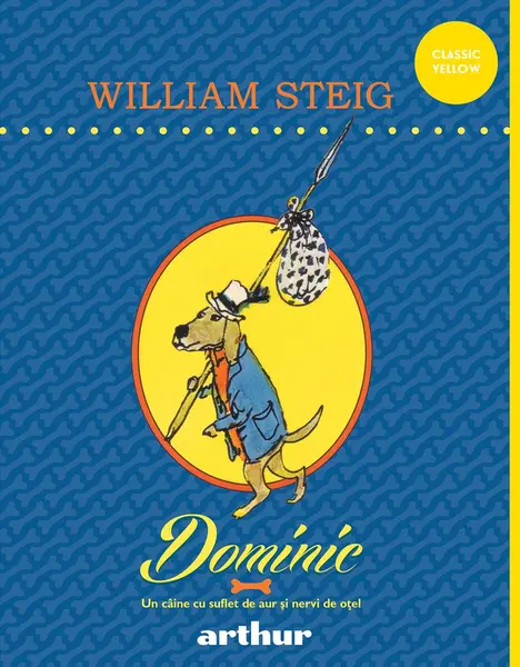 Dominic. Un câine cu suflet de aur și nervi de oțel - William Steig