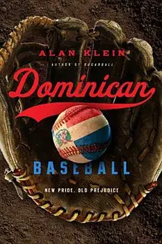 Dominican Baseball: New Pride, Old Prejudice, Paperback/Alan Klein
