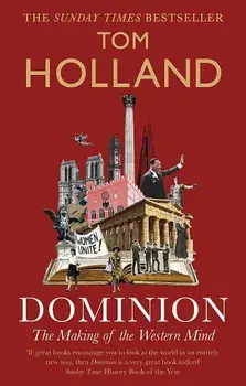 Dominion. The Making of the Western Mind, Paperback/Tom Holland