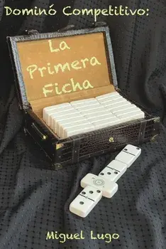 Dominó Competitivo - La Primera Ficha, Paperback/Miguel Lugo