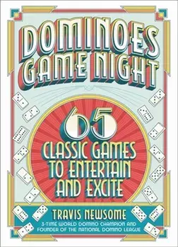 Dominoes Game Night. 65 Classic Games to Entertain and Excite, Hardback/Travis Newsome