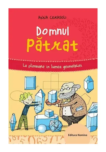 Domnul patrat. La plimbare in lumea geometriei
