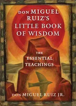Don Miguel Ruiz's Little Book of Wisdom: The Essential Teachings, Paperback/Miguel Ruiz