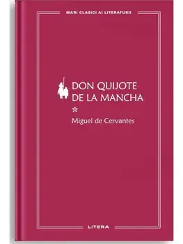 Don Quijote de la Mancha. Volumul 1/Miguel de Cervantes