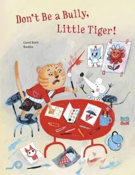 Don't Be A Bully, Little Tiger, Hardback/Rashin Kheiriyeh
