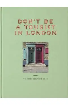 Don't Be a Tourist in London: The Messy Nessy Chic Guide - Vanessa Grall