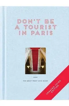 Don't Be a Tourist in Paris: The Messy Nessy Chic Guide - Vanessa Grall