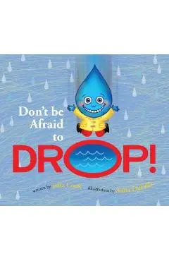 Don't Be Afraid to Drop! - Julia Cook