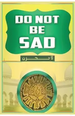 Don't Be Sad - Shaykh Abdullah Al-qarni