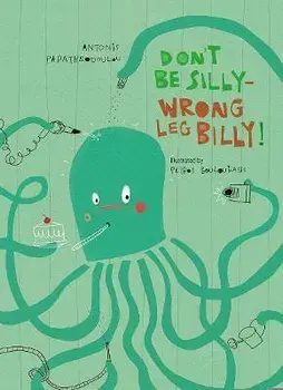 Don't Be Silly-Wrong Leg Billy!, Hardback/Antonis Papatheodoulou