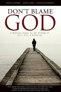 Don't Blame God: A Biblical Answer to the Problem of Evil, Sin, & Suffering, Paperback/John W. Schoenheit