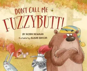 Don't Call Me Fuzzybutt!, Hardcover/Robin Newman