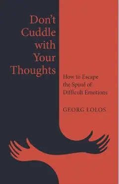 Don't Cuddle with Your Thoughts - Georg Lolos
