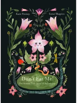 Don’t Eat Me! The Almost True Story of Belladonna. The Almost True Story of Belladonna, Hardback/Kate Finney
