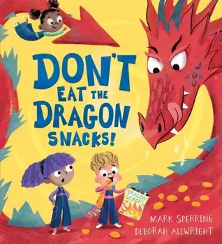 Don't Eat the Dragon Snacks!, Paperback/Mark Sperring