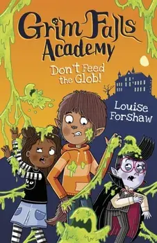 Don't Feed the Glob!, Paperback/Louise Forshaw