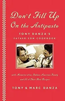 Don't Fill Up on the Antipasto: Tony Danza's Father-Son Cookbook, Paperback/Tony Danza