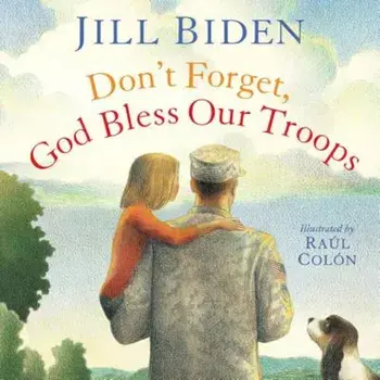 Don't Forget, God Bless Our Troops, Hardcover/Jill Biden