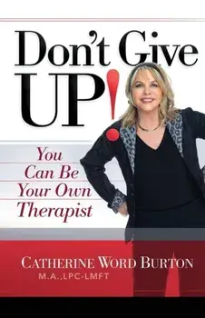Don't Give Up!: You Can Be Your Own Therapist, Paperback/Catherine Word Burton