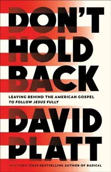 Don't Hold Back. Leaving Behind the American Gospel to Follow Jesus Fully, Paperback/***