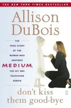 Don't Kiss Them Good-Bye, Paperback/Allison DuBois
