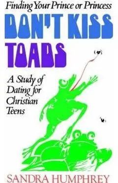 Don't Kiss Toads - Sandra Humphrey