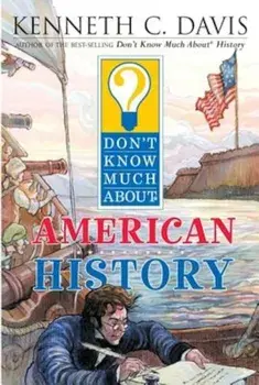 Don't Know Much about American History, Paperback/Kenneth C. Davis