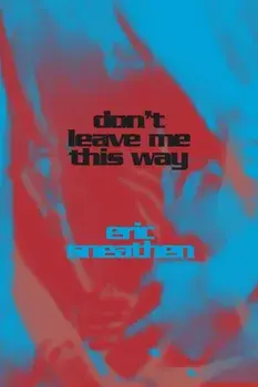 Don't Leave Me This Way, Paperback/Eric Sneathen