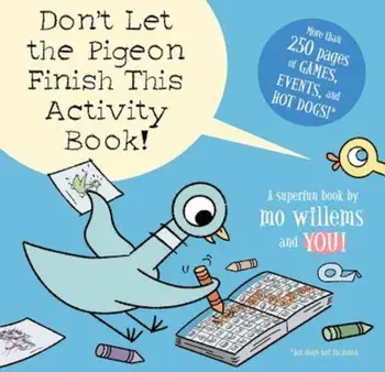 Don't Let the Pigeon Finish This Activity Book!, Paperback/Mo Willems