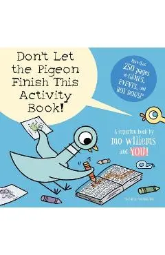 Don't Let the Pigeon Finish This Activity Book! (Pigeon Series) - Mo Willems