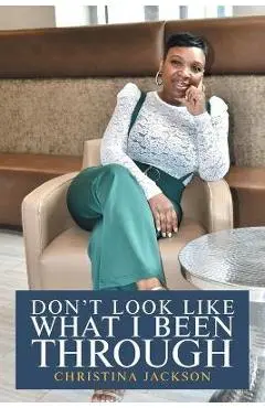 Don't Look Like What I Been Through - Christina Jackson