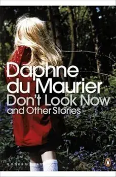Don't Look Now and Other Stories, Paperback/Daphne Du Maurier