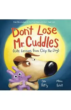 Don't Lose Mr. Cuddles: Life Lessons from Chip the Dog - Dev Petty