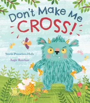 Don't Make Me Cross!, Paperback/Smriti Prasadam-Halls