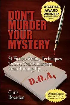 Don't Murder Your Mystery: 24 Fiction-Writing Techniques to Save Your Manuscript from Turning Up D.O.A., Paperback/Chris Roerden