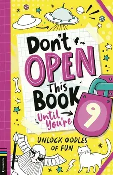 Don’t Open This Book Until You’re 9!. Unlock oodles of fun, Paperback/Lou Treleaven