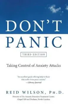 Don't Panic: Taking Control of Anxiety Attacks, Paperback/Reid Phd Wilson